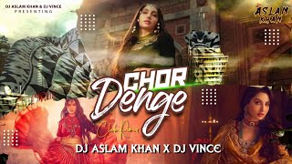 Chhor Denge Club Remix |Dj Aslam Khan x Dj Vince