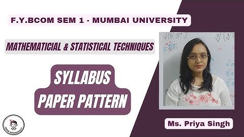 FYBCOM SEM 1 Mathematical &  Statistical Techniques Syllabus & Paper Pattern | Think Numerically