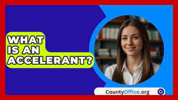 What Is An Accelerant? - CountyOffice.org