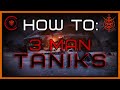 How To: Low Man Part 6 | 3 Man Taniks, the Abomination