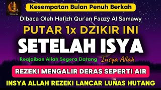 Sempatkan Baca 1x Setelah Isya | Doa Pembuka Rezeki Dari Segala Penjuru, Doa Pelunas Hutang 