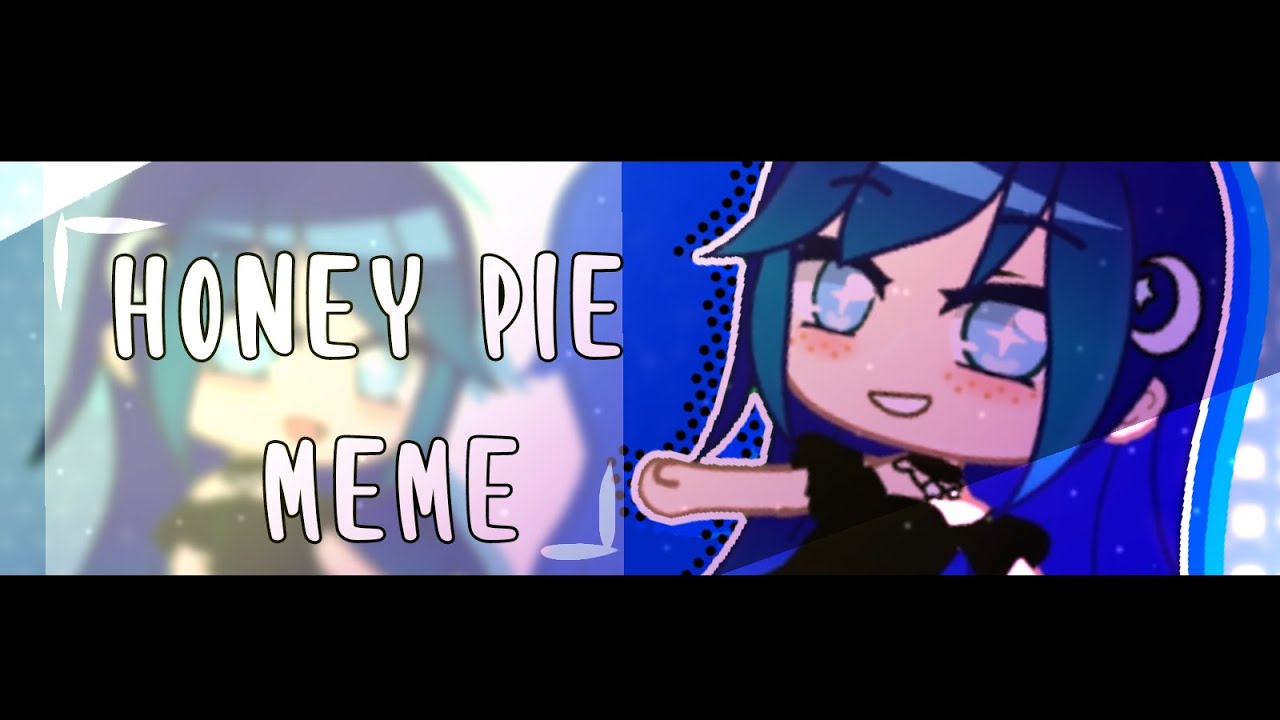Honey Pie Meme | Gacha Club | Gift For @RosyClozy - YouTube