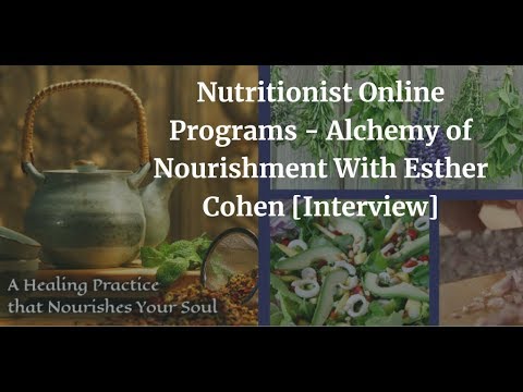 Nutritionist Online Programs - Alchemy of Nourishment With Esther Cohen [Interview]