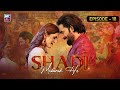 Watch Shadi Mubarak Ho Episode 18 - ARY Zindagi Drama Online In HD