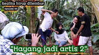 Realita hirup dilembur eps90 || Hayang jadi artis 2