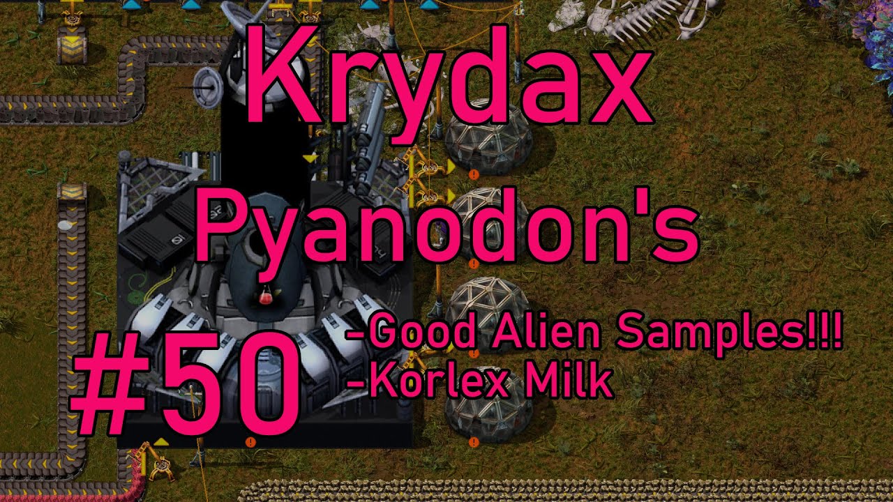 Factorio 1.1 Pyanodon's #50 - Alien Samples are Good. . .