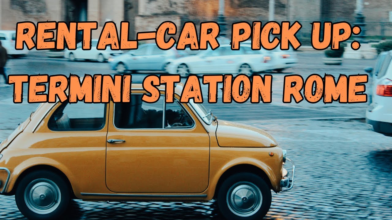 Mini Car Renting In Rome Renting a Car in Rome? Start Here at Termini! - YouTube