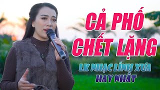 Cả Khu Phố Chết Nặng Khi Cô Gái Cất Tiếng Hát - LK Nhạc Lính Xưa - Thanh Hiền