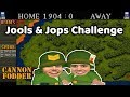 Cannon Fodder: Jools and Jops Challenge