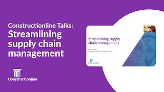 How to streamline Supply chain management, using the Constructionline platform