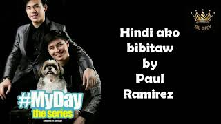 Myday The Series OST - Hindi ako bibitaw by Paul Ramirez