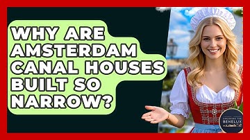Why Are Amsterdam Canal Houses Built So Narrow? - Exploring The Benelux