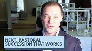 Next: Pastoral Succession That Works Intro