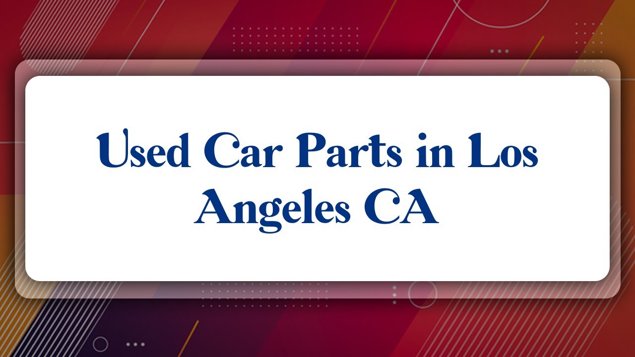 Top 10 Used Car Parts in Los Angeles, CA YouTube