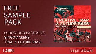 Free Singomakers Trap & Future Bass Sample Pack on Loopcloud!!