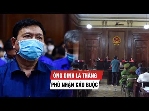 Video Ông Đinh La Thăng liên tục phủ nhận cáo buộc sai phạm... - youtube