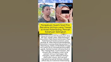 Pengakuan Suami Soal Pria Bersama Istrinya yang Tewas di Hotel Palembang, Pernah Ketahuan Selingkuh