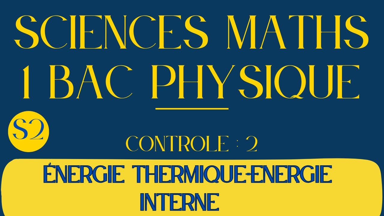 SM 1er bac : correction contrôle 3 semestre 1 part 2 #  Energie interne # Energie thermique
