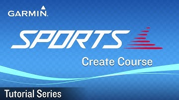 Tutorial - Garmin Sports: Create Course