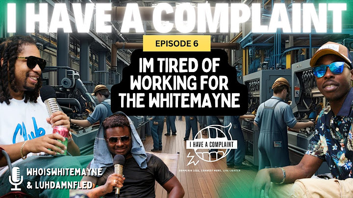 EPISODE 6: I’M TIRED OF WORKING FOR THE WHITEMAYNE