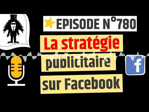 La stratégie publicitaire Facebook - web2fou.fr - Podcast  780