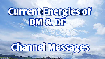 Current Energies of DM & DF | Channel Message | Channel Song | ANGEL 11:11
