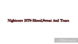 [ Nightcore ] BTS•Blood,Sweat and Tears