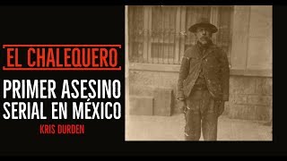 El chalequero, primer asesino serial de México 🔪😈