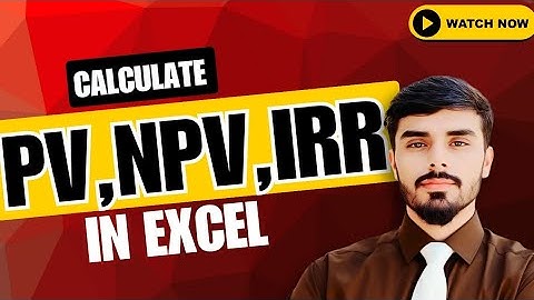 How to Calculate PV, NPV & IRR in excel | Step-by-Step | Financial Functions in Excel