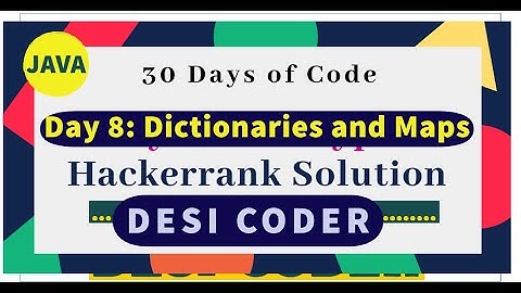 Day 8:Dictionaries and Map|Interface|Data Structure|HackerRank 30 days of code |Solution #Desi Coder