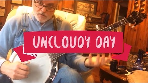 Uncloudy Day - Walk thru and Demo - Bluegrass Banjo