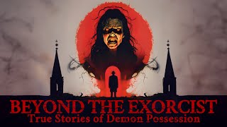 Beyond The Exorcist True Stories Of Demon Possession Full Doentary