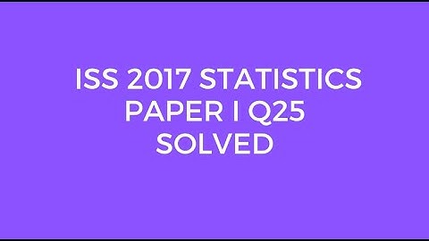 Indian Statistical Service (ISS) 2017 Statistics Paper I Set A Q25 Solved (Correlation Coefficient)