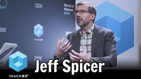 Jeff Spicer, IBM - World of Watson 2016 - #ibmwow - #theCUBE