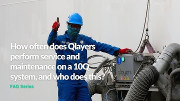 FAQ series | How often does Qlayers perform service and maintenance on a 10Q system, who does this?