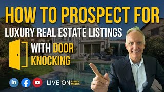 How to Prospect for Luxury Real Estate Listings WITH DOOR KNOCKING | Tech Tuesdays Nov. 15, 2022