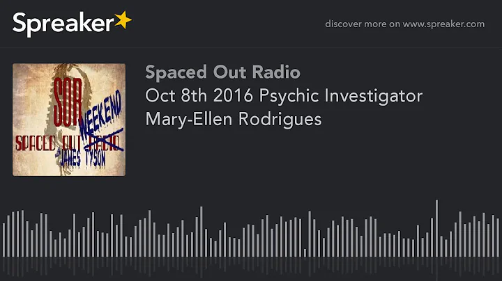 Oct 8th 2016 Psychic Investigator Mary-Ellen Rodri...