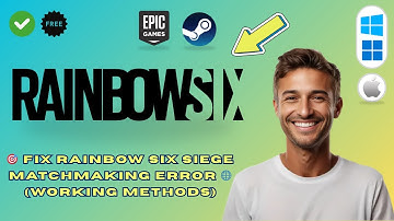 How to Fix Rainbow Six Siege Matchmaking Error (2025 Guide)