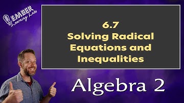 6-7 Solving Radical Equations and Inequalities | Algebra 2 | Ember Learning Labs