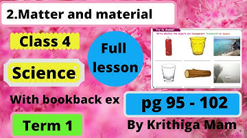 Class 4 Science Lesson 2 Matter and material pg 95 - 102 full lesson explanation with bookback exerc