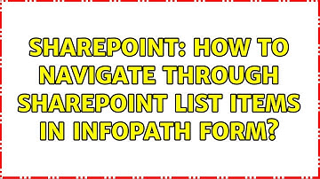 Sharepoint: How to navigate through SharePoint list items in Infopath form? (2 Solutions!!)