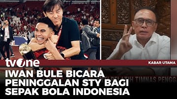 Iwan Bule Sebut Shin Tae-yong Merubah Karakter Skuad Garuda | tvOne
