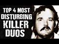 Top 4 Most DISTURBING Killer Duos