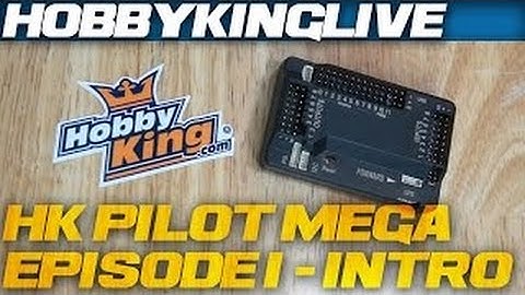 HobbyKing Live - HKPilot Mega - Introduction to APM 2.7 for FPV
