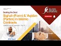 Sealing the Deal: Sighah (Form) and 'Aqidan (Parties) in Islamic Contracts (Ep. 2)