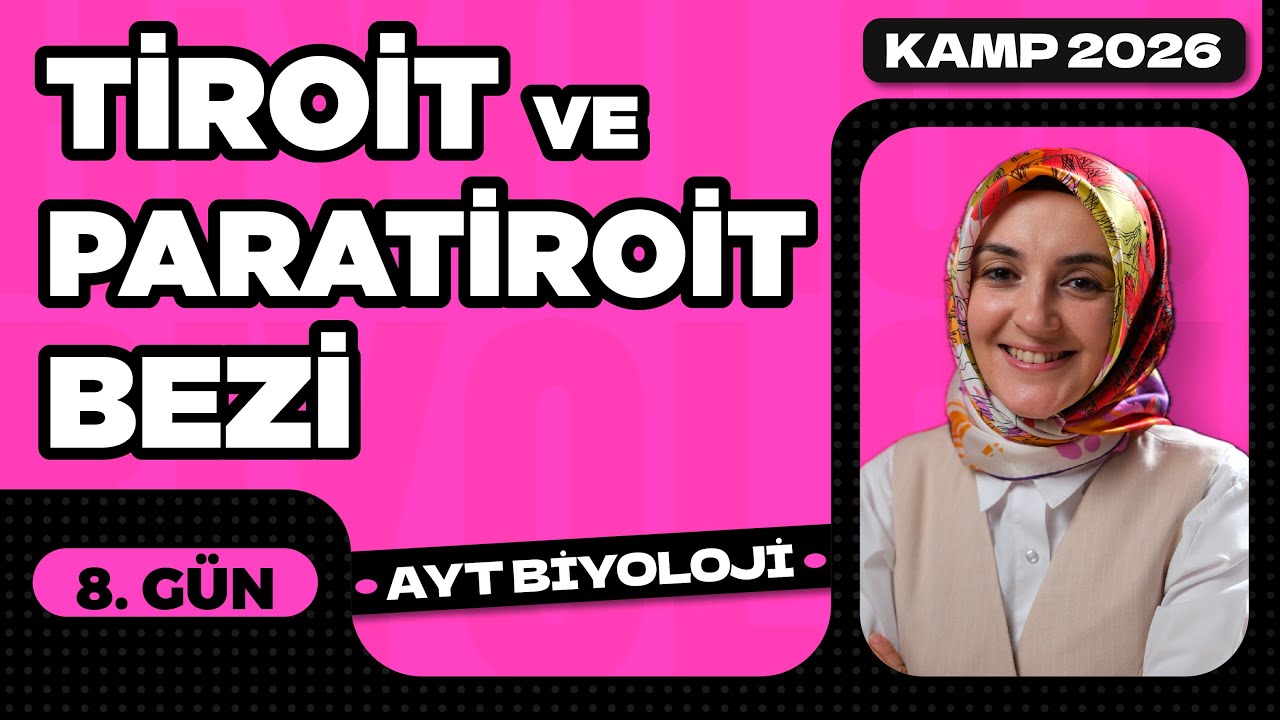8) Tiroit ve Paratiroit Bezi | 11. Sınıf Biyoloji | 2026 AYT Biyoloji Kampı 8. Video