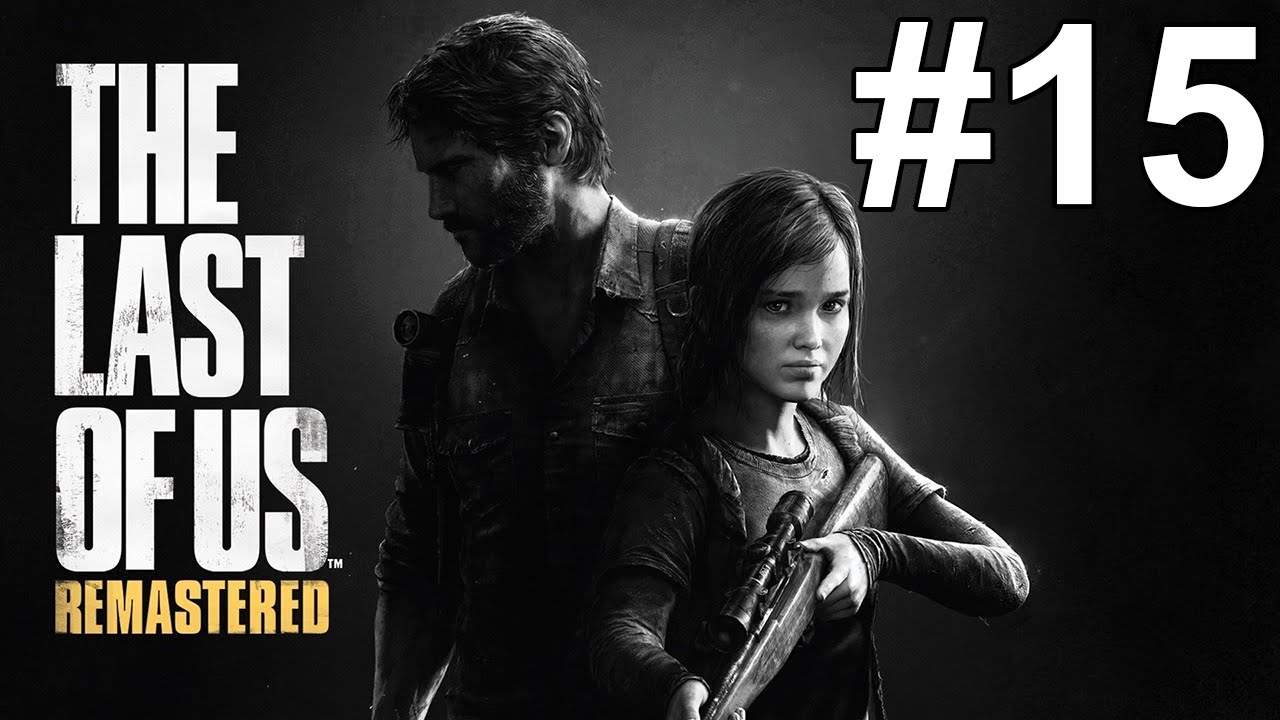 The Last Of Us Remastered Gameplay Walkthrough Part 15 No Commentary YouTube the-last-of-us-remastered-gameplay-walkthrough-part-15-no-commentary-youtube