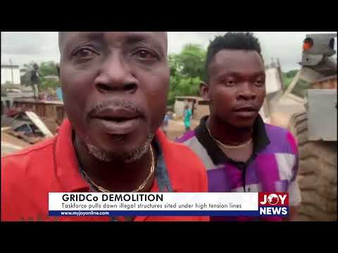 GRIDCo Demolition: Taskforce pulls down illegal structures sited under high tension lines