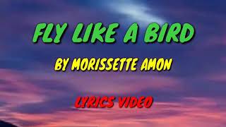 Fly Like A Bird - Morissette Amon