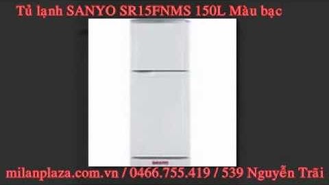 Tủ lạnh sanyo 150l giá bao nhiêu năm 2024